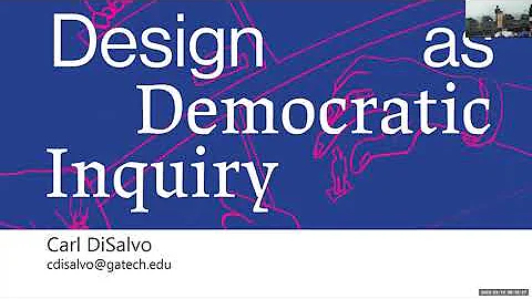 'Design as Democratic Inquiry', by Carl DiSalvo, keynote speech for The Smartification of Everything