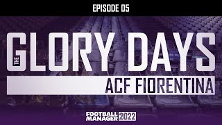 The glory days | Episode 05: Surprise Title Challenge | Fiorentina | Football Manager FM22