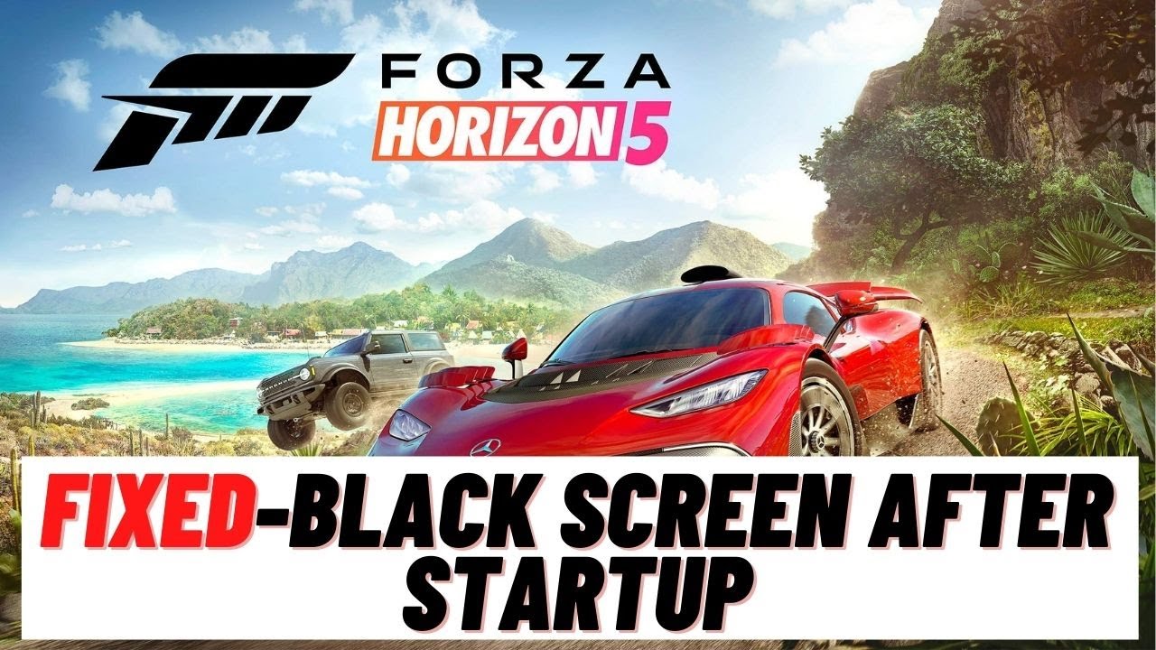 How To Fix Forza Horizon 5 Black Screen After Startup YouTube