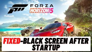 How to Fix Forza Horizon 5 Black Screen After Startup How to Fix Forza Horizon 5 Black Screen After Startup