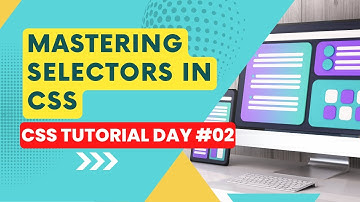 Mastering Selectors in CSS - A Comprehensive Guide | Hindi/Urdu | CSS Tutorial #02