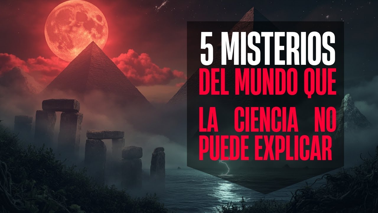 5 MISTERIOS DEL MUNDO QUE LA CIENCIA NO PUEDE EXPLICAR - YouTube