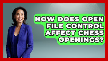How Does Open File Control Affect Chess Openings? - The Chess Codex