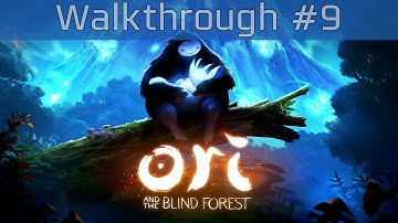 Ori and the Blind Forest - Walkthrough Part #9 [HD 1080P/60FPS]