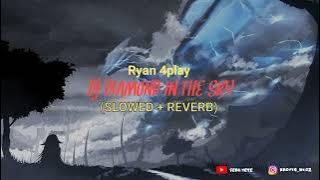Dj Diamond In The Sky Ryan 4play (Slowed Reverb) Viral Di tiktok