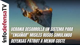 Ucrania desarrolla un sistema para "engañar" misiles rusos simulando defensas Patriot a menor coste