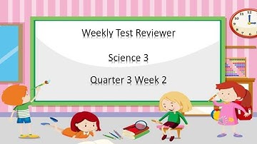 Science3 Q3W2  Weekly Test Reviewer