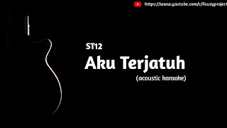 ST12 - Aku Terjatuh (acoustic karaoke)