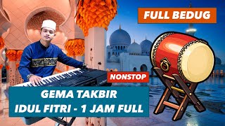 GEMA TAKBIR 1 JAM NONSTOP - HARI RAYA IDUL FITRI | FULL BEDUG - By Arief Hakim Rava