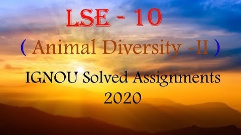 LSE-10 IGNOU Solved Assignments 2020 (Animal Diversity- II)