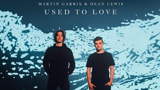 Martin Garrix - Used To Love (feat. Dean Lewis) | (Audio Video)