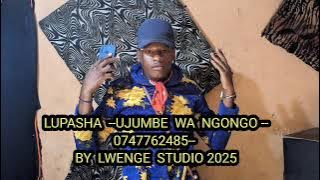LUPASHA  --UJUMBE  WA  NGONGO --0747762485-- BY  LWENGE  STUDIO 2025