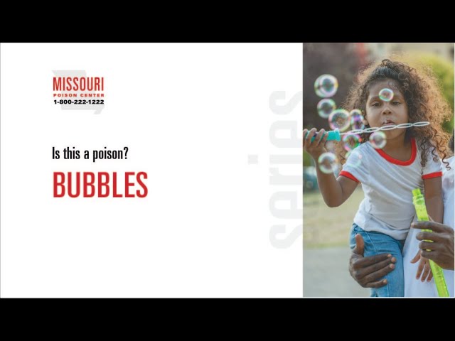 Bubbles - Missouri Poison Center