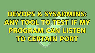 Famous DevOps & SysAdmins: Any tool to test if my program can listen to certain port (3 Solutions!!) Net Worth