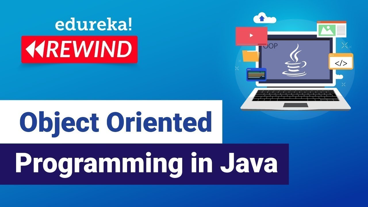 Object Oriented Programming in Java | Java OOPs Concepts | Java Tutorial | Edureka Rewind