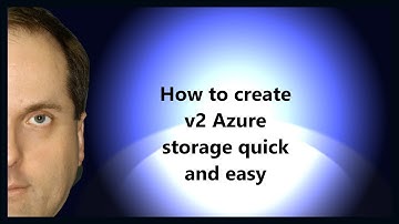 How to create v2 Azure storage quick and easy