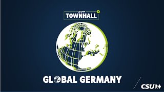 CSU LIVE Townhall - Global Germany