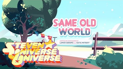 Same Old World - Steven Universe Universe
