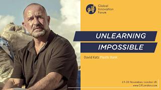 Unlearning Impossible | David Katz, Plastic Bank | GIFLondon 2025