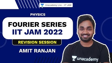 IIT JAM 2022 || Revision Series || Fourier Series | Amit Ranjan | Unacademy Live IIT JAM
