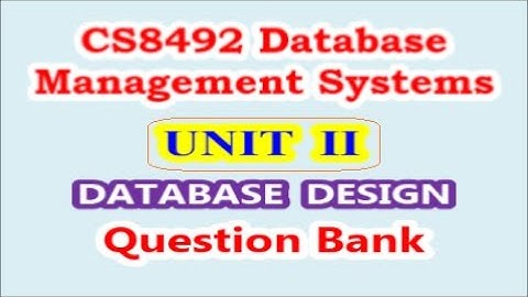 CS8492 Database Management Systems | Unit II Database Design | Question Bank |