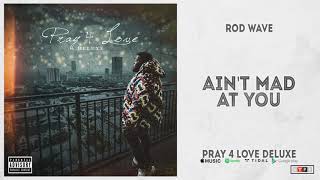 Rod Wave - Ain't Mad At You (Pray 4 Love Deluxe)