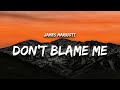 James Marriott - Don&#39;t Blame Me (Lyrics)