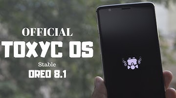 Official ToxycOS Stable Version Oreo 8.1 | Android P Settings Menu | Gcam |