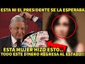 ¡MEGA BILLETIZA REGRESA AL GOBIERNO! ESTA MUJER HIZO ESTO NI EL PRESIDENTE SE LO ESPERABA SORPRENDE