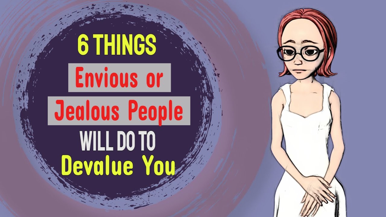 6 Things Envious Or Jealous People Will Do To Devalue You Youtube