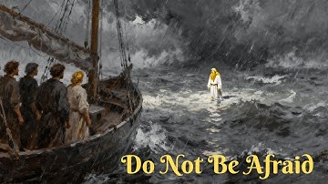 [Lyrics] E&P-When Jesus Says “Do Not Be Afraid” — The Gospels[Lyrics]