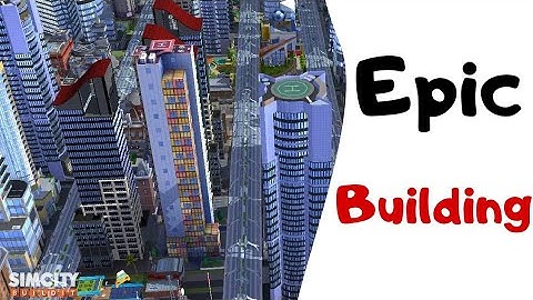 Epic Building #17 - SimCity BuildIt