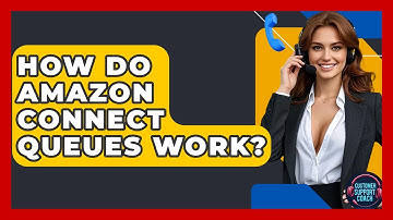 How Do Amazon Connect Queues Work? - Customer Support Coach