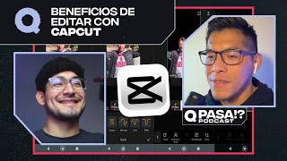 EP2 Beneficios de Editar con Capcut | Qué Pasa!? Podcast