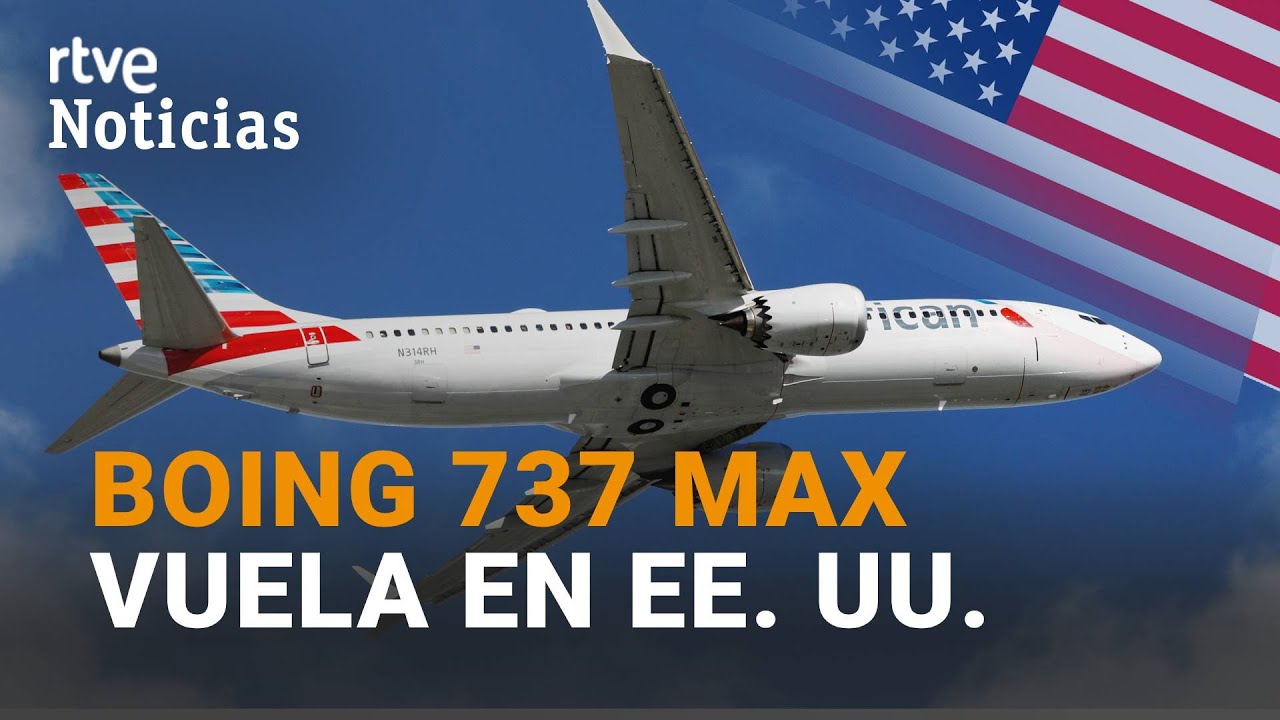ESTADOS UNIDOS: tras 2 ACCIDENTES el BOING 737 MAX vuelve a volar | RTVE Noticias