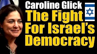 The Fight For Israel's Democracy – Israel's Judicial Reform – Caroline Glick