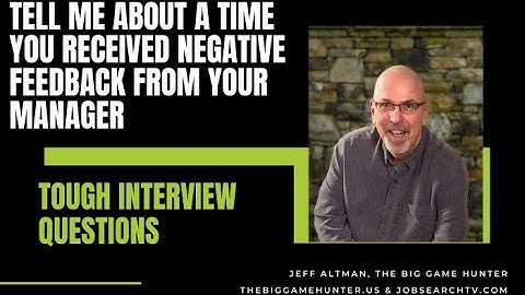Tell Me About a Time You Received Negative Feedback from Your Manager | JobSearchTV.com