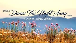 TWICE - Dance The Night Away | Sunshine Lullaby Version