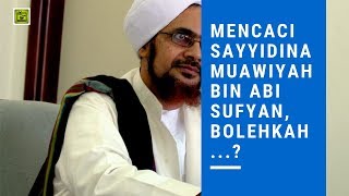 Download Lagu Mencaci Sayyidina Muawiyah bin Abi Sufyan, bolehkah...?? | Alhabib Umar MP3