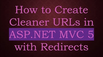How to Create Cleaner URLs in ASP.NET MVC 5 with Redirects