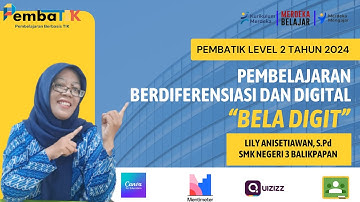 BELA DIGIT : Pembelajaran Diferensiasi dan Digital (Tugas Akhir Pembatik level 2 tahun 2024)