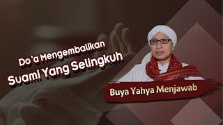 Do'a Mengembalikan Suami Yang Selingkuh - Buya Yahya Menjawab