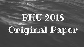 BHU 2018 Paper with solution, answerkey Part - 1