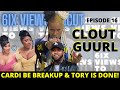 Clout Guurl Says Tory Lanez Is DONE & Cardi B Divorce Case  | 6ix Views UNCUT Ep16