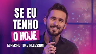 IF I HAVE TODAY - TONY ALLYSSON'S END-OF-YEAR SPECIAL