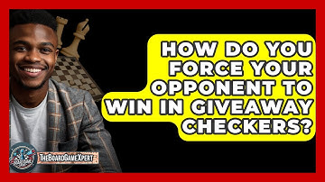 How Do You Force Your Opponent To Win In Giveaway Checkers? - The Board Game Xpert