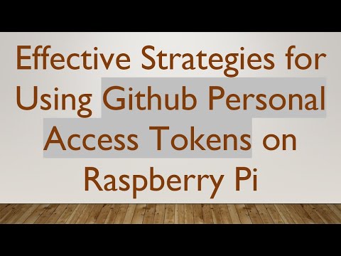 Effective Strategies for Using Github Personal Access Tokens on Raspberry Pi