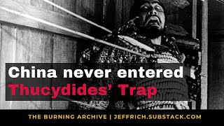 Thumbnail for China never entered the Thucydides Trap that USA history invented