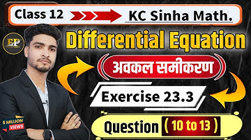 Class 12 KC Sinha Exercise 23.3 Question 10 to 13 | Class 12 Math Differential Equation | Arya Sir |