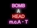 BOMB A HEAD / m.c.A・T / PARTY TIME